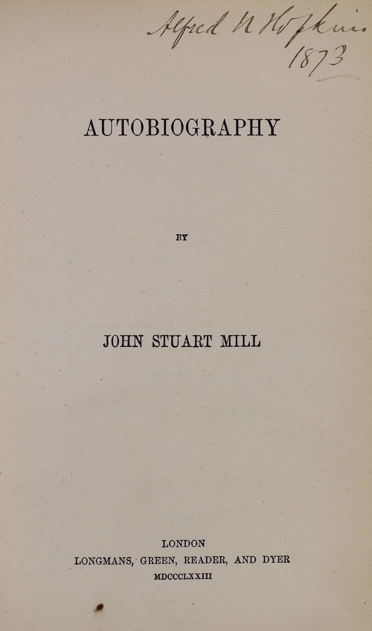 Mill, John Stuart-Autobiography. First Edition. half title, erratum slip and advert. leaf; original black and gilt-ruled and gilt lettered cloth. 1873; Mill, John Stuart - Essays on Some Unsettled Questions of Political